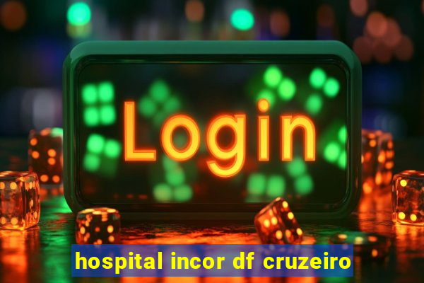 hospital incor df cruzeiro